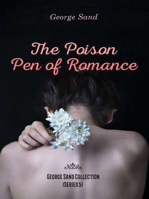 cover image of The Poison Pen of Romance--George Sand Collection (Series 5)